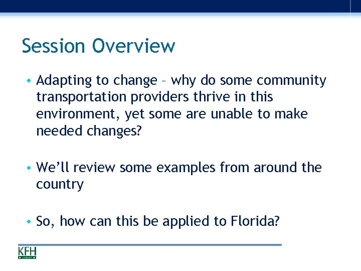Session Overview • Adapting to change – why do some community transportation providers thrive