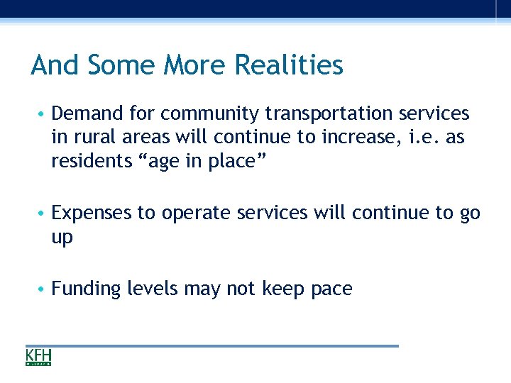 And Some More Realities • Demand for community transportation services in rural areas will