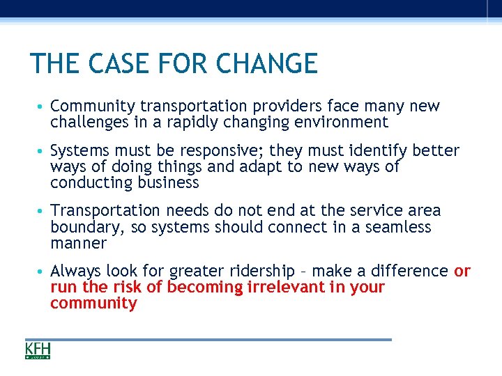 THE CASE FOR CHANGE • Community transportation providers face many new challenges in a