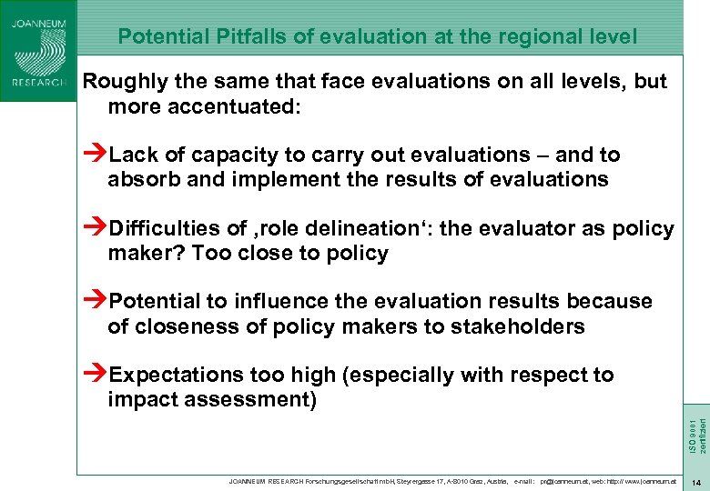 Potential Pitfalls of evaluation at the regional level Roughly the same that face evaluations