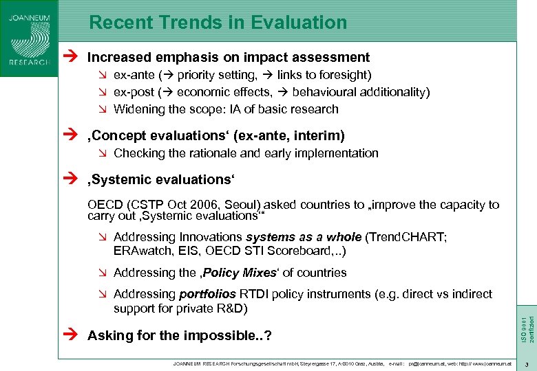 Recent Trends in Evaluation Ú Increased emphasis on impact assessment Ø ex-ante ( priority