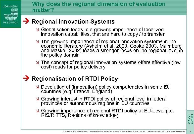 Why does the regional dimension of evaluation matter? Ú Regional Innovation Systems Ø Globalisation