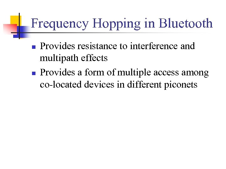 Frequency Hopping in Bluetooth n n Provides resistance to interference and multipath effects Provides
