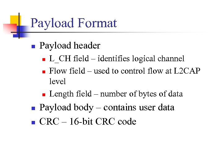 Payload Format n Payload header n n n L_CH field – identifies logical channel