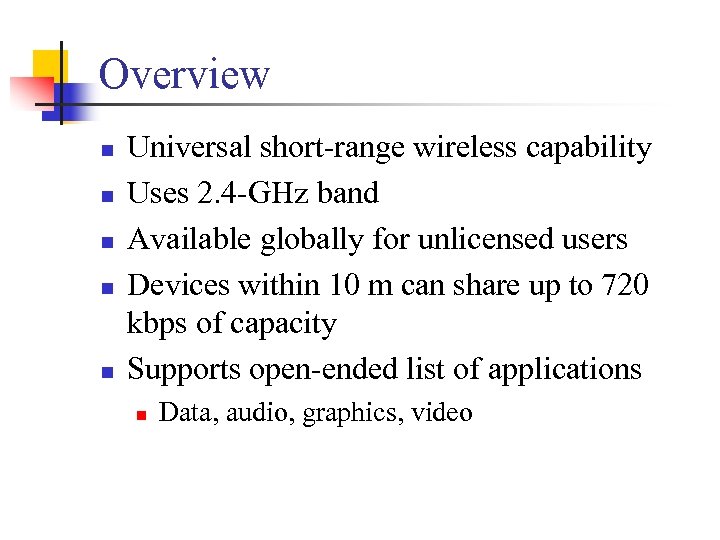 Overview n n n Universal short-range wireless capability Uses 2. 4 -GHz band Available