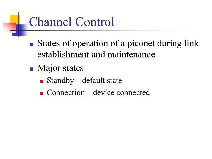 Channel Control n n States of operation of a piconet during link establishment and