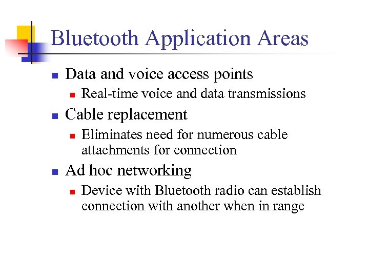 Bluetooth Application Areas n Data and voice access points n n Cable replacement n