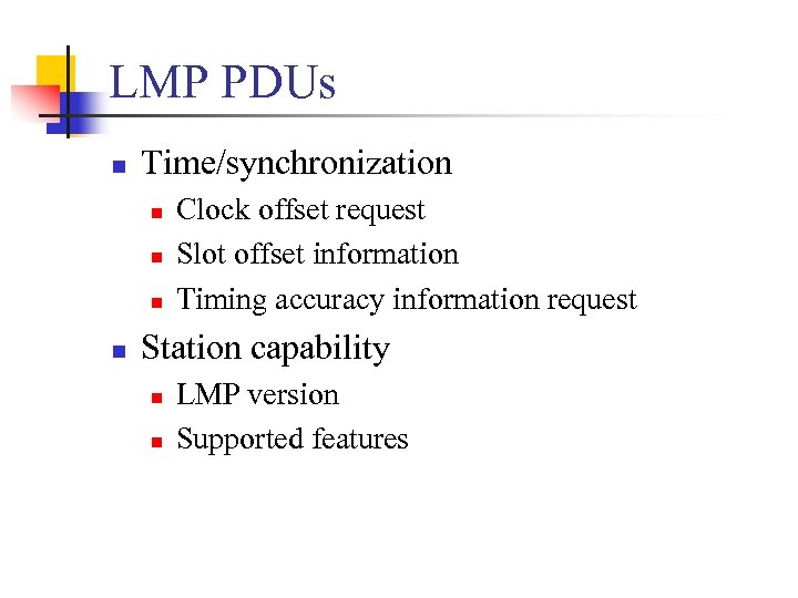 LMP PDUs n Time/synchronization n n Clock offset request Slot offset information Timing accuracy