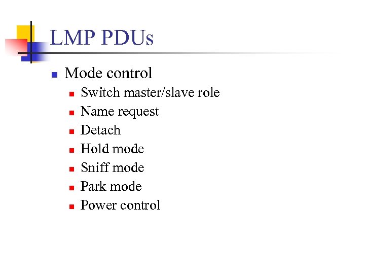 LMP PDUs n Mode control n n n n Switch master/slave role Name request