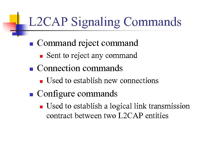 L 2 CAP Signaling Commands n Command reject command n n Connection commands n