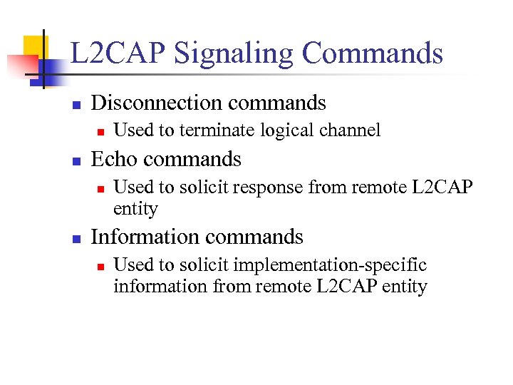 L 2 CAP Signaling Commands n Disconnection commands n n Echo commands n n