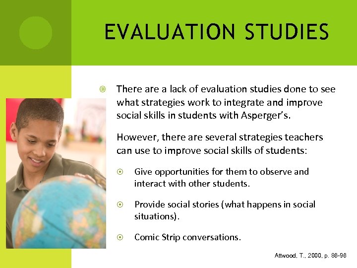 EVALUATION STUDIES There a lack of evaluation studies done to see what strategies work
