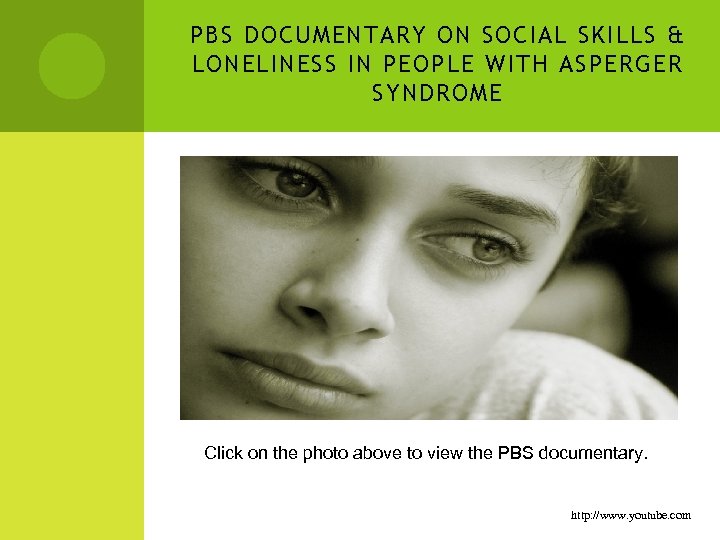 PBS DOCUMENTARY ON SOCIAL SKILLS & LONELINESS IN PEOPLE WITH ASPERGER SYNDROME Click on