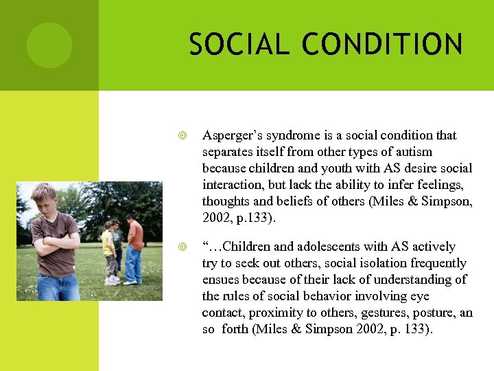 SOCIAL CONDITION Asperger’s syndrome is a social condition that separates itself from other types