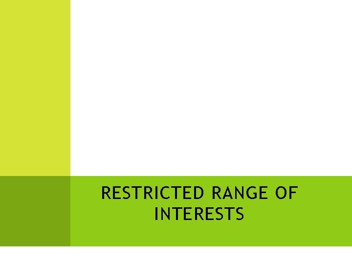 RESTRICTED RANGE OF INTERESTS 