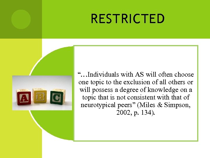 RESTRICTED “…Individuals with AS will often choose one topic to the exclusion of all