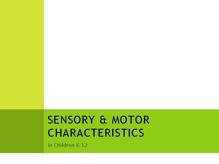 SENSORY & MOTOR CHARACTERISTICS In Children K-12 