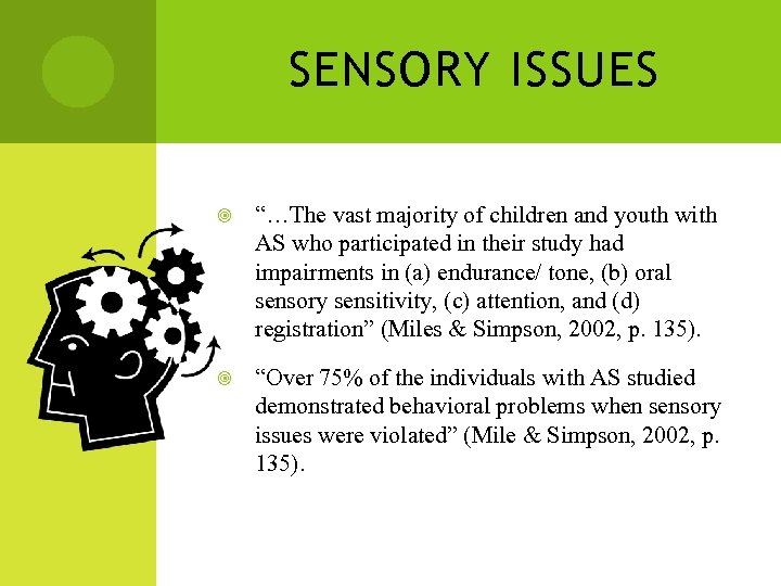 SENSORY ISSUES “…The vast majority of children and youth with AS who participated in