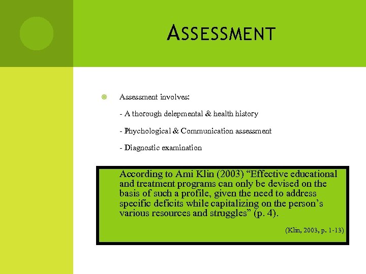 A SSESSMENT Assessment involves: - A thorough delepmental & health history - Phychological &
