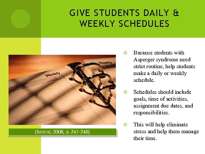 GIVE STUDENTS DAILY & WEEKLY SCHEDULES Schedules should include goals, time of activities, assignment
