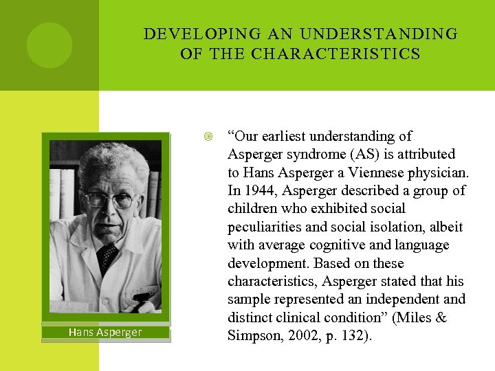 DEVELOPING AN UNDERSTANDING OF THE CHARACTERISTICS Hans Asperger “Our earliest understanding of Asperger syndrome