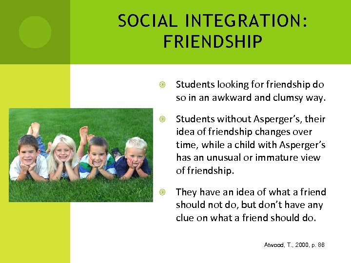 SOCIAL INTEGRATION: FRIENDSHIP Students looking for friendship do so in an awkward and clumsy