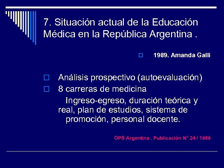7. Situación actual de la Educación Médica en la República Argentina. o 1989. Amanda