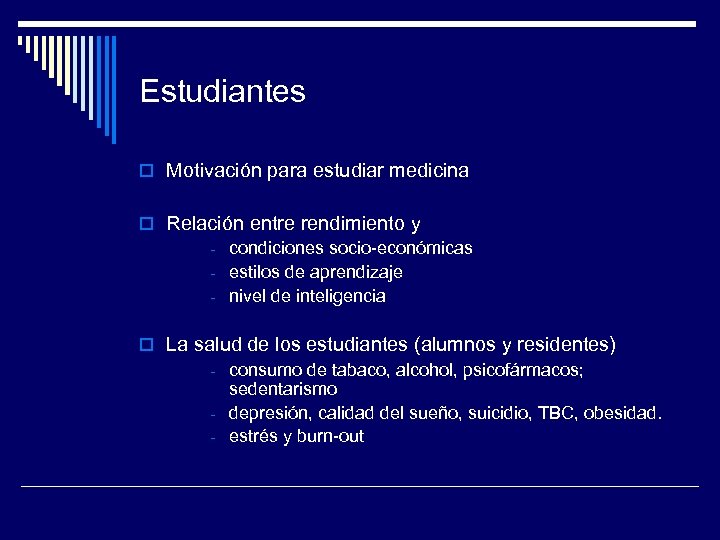 Estudiantes o Motivación para estudiar medicina o Relación entre rendimiento y - condiciones socio-económicas