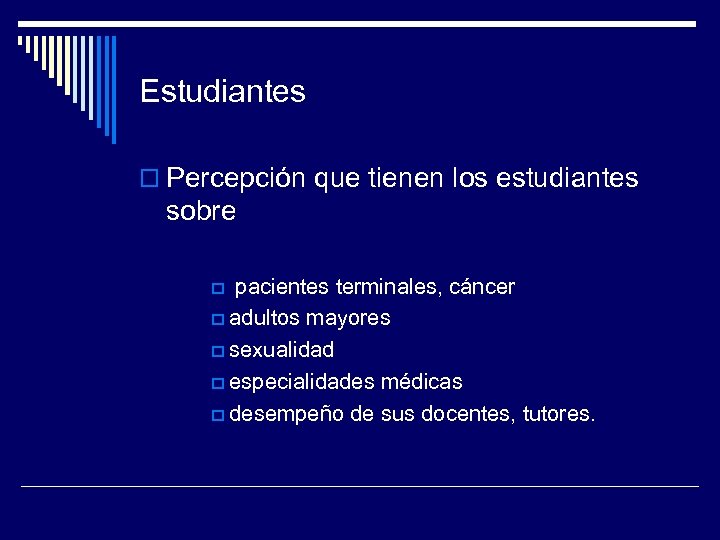 Estudiantes o Percepción que tienen los estudiantes sobre pacientes terminales, cáncer p adultos mayores