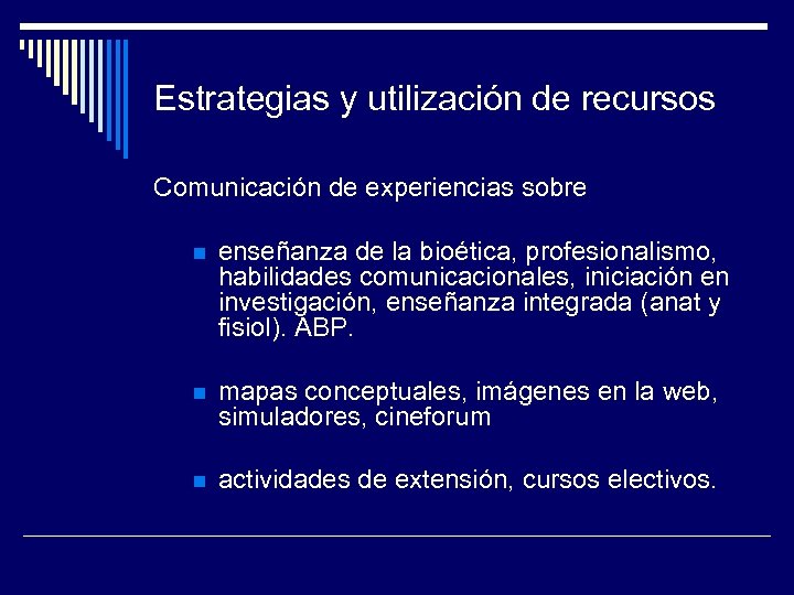 Estrategias y utilización de recursos Comunicación de experiencias sobre n enseñanza de la bioética,