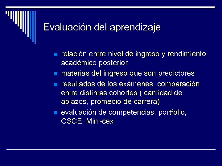 Evaluación del aprendizaje n n relación entre nivel de ingreso y rendimiento académico posterior