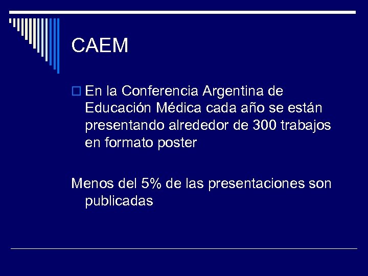 CAEM o En la Conferencia Argentina de Educación Médica cada año se están presentando
