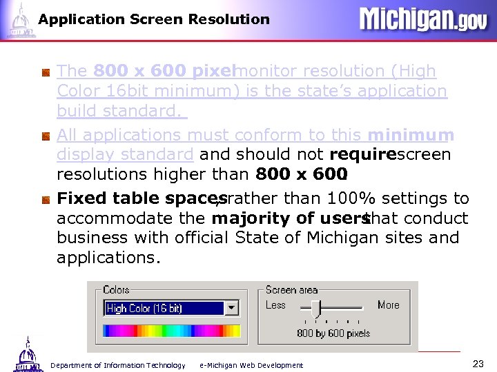 Application Screen Resolution The 800 x 600 pixel monitor resolution (High Color 16 bit