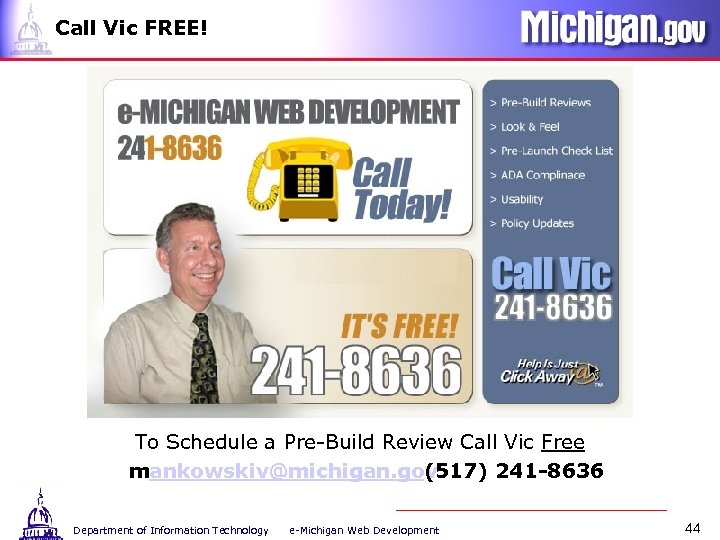 Call Vic FREE! To Schedule a Pre-Build Review Call Vic Free mankowskiv@michigan. gov (517)