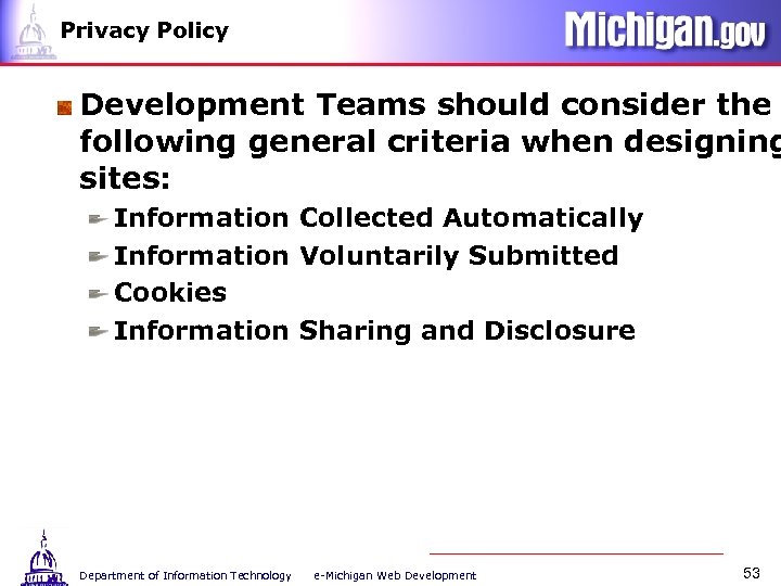 Privacy Policy Development Teams should consider the following general criteria when designing sites: Information