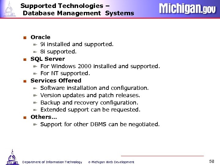 Supported Technologies – Database Management Systems Oracle 9 i installed and supported. 8 i
