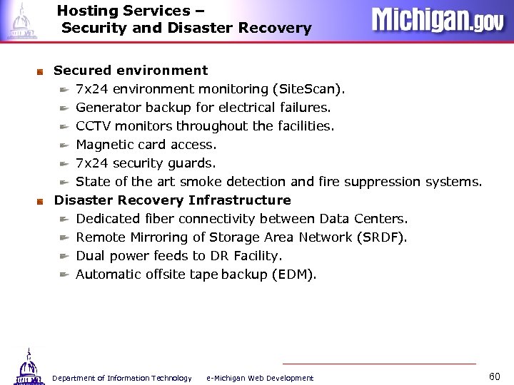 Hosting Services – Security and Disaster Recovery Secured environment 7 x 24 environment monitoring