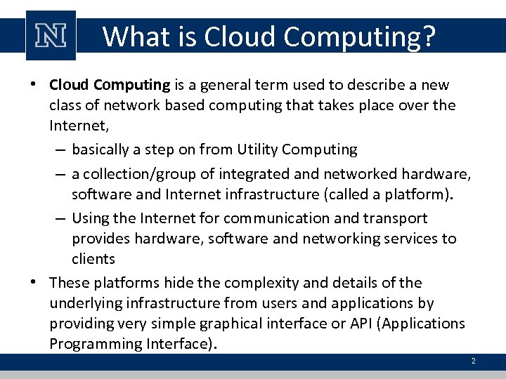 What is Cloud Computing? • Cloud Computing is a general term used to describe