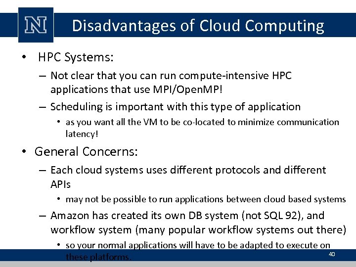 Disadvantages of Cloud Computing • HPC Systems: – Not clear that you can run
