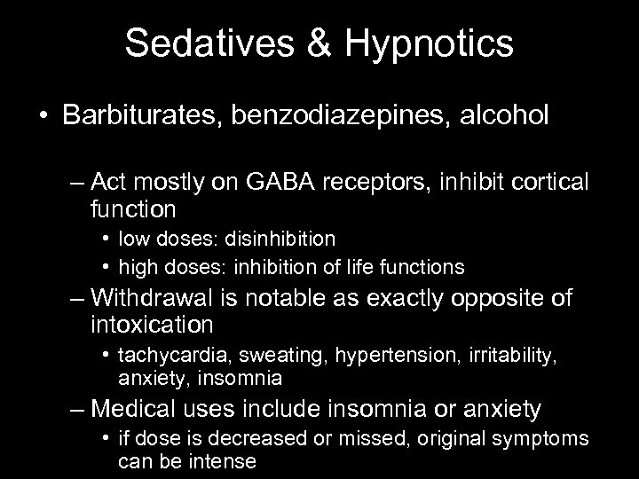 Sedatives & Hypnotics • Barbiturates, benzodiazepines, alcohol – Act mostly on GABA receptors, inhibit