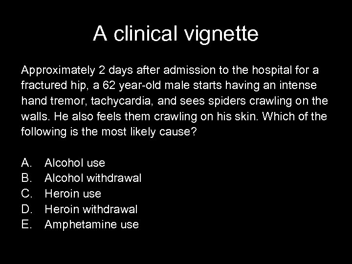 A clinical vignette Approximately 2 days after admission to the hospital for a fractured