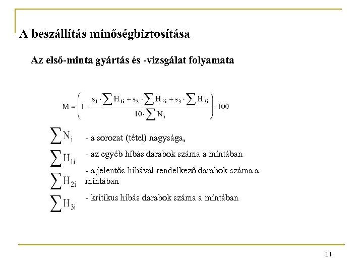 A beszállítás minőségbiztosítása Az első-minta gyártás és -vizsgálat folyamata - a sorozat (tétel) nagysága,