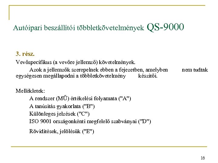 Autóipari beszállítói többletkövetelmények QS-9000 3. rész. Vevőspecifikus (a vevőre jellemző) követelmények. Azok a jellemzők