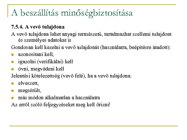 A beszállítás minőségbiztosítása 7. 5. 4. A vevő tulajdona lehet anyagi természetű, tartalmazhat szellemi