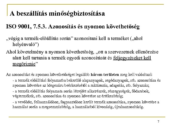 A beszállítás minőségbiztosítása ISO 9001, 7. 5. 3. Azonosítás és nyomon követhetőség „végig a