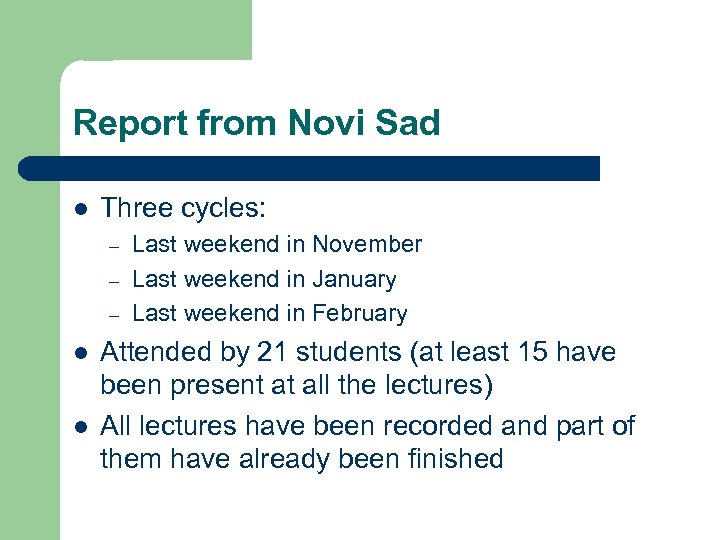 Report from Novi Sad l Three cycles: – – – l l Last weekend