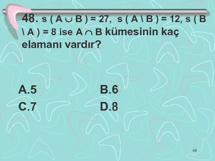 48. s ( A B ) = 27, s ( A  B )