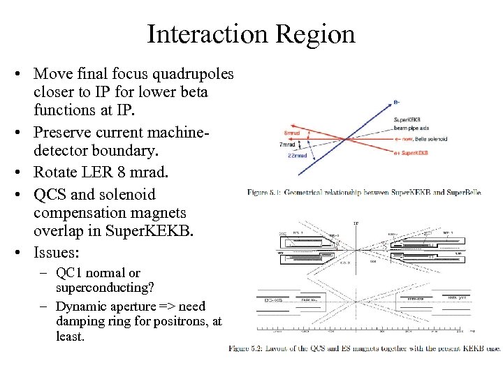 Interaction Region • Move final focus quadrupoles closer to IP for lower beta functions