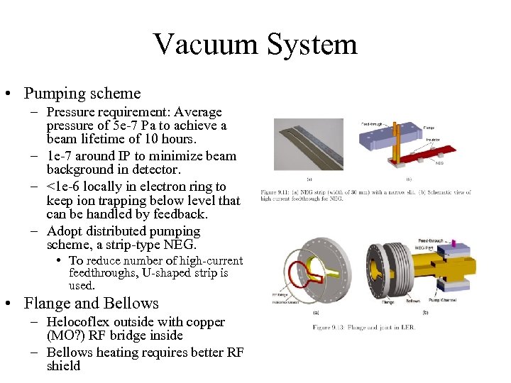 Vacuum System • Pumping scheme – Pressure requirement: Average pressure of 5 e-7 Pa