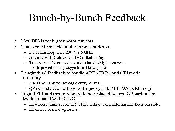 Bunch-by-Bunch Feedback • New BPMs for higher beam currents. • Transverse feedback similar to